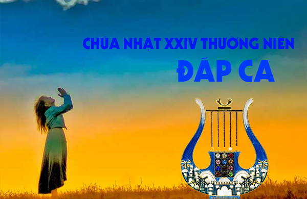Đáp ca - Chúa nhật XXIV thường niên - năm A